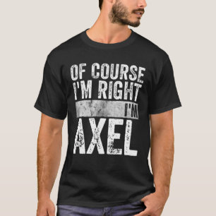 T-shirt Drôle Nom Personnalisé Bien sûr que j'ai raison Je