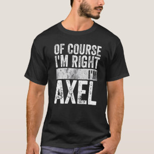T-shirt Drôle Nom Personnalisé Bien sûr que j'ai raison Je
