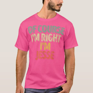 T-shirt Drôle Nom PersonnaliséBien Sûr Im Droite Im Jesse