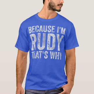 T-shirt Drôle Nom PersonnaliséParce Que Je suis Rudy C'Est
