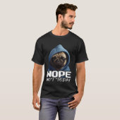 T-shirt Drôle Non Aujourd'Hui Carlin Je Lazy Carlin Nope P (Devant entier)