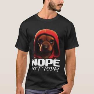 T-shirt Drôle Non Aujourd'Hui Dachshund Je Lazy Dachshund 