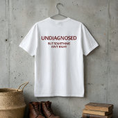T-shirt Drôle Non diagnostiqué Mais quelque chose ne va pa