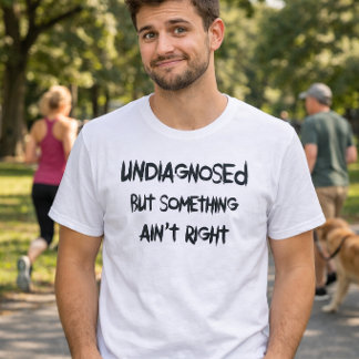 T-shirt Drôle Non Diagnostiqué Mais Quelque Chose Ne Va Pa