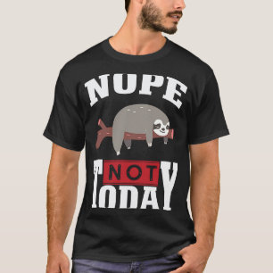 T-shirt Drôle Non pas aujourd'hui Amoureux de paresseux Po