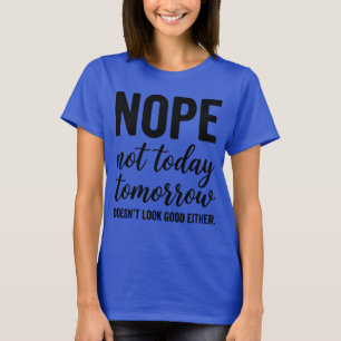 T-shirt Drôle Non Pas Aujourd'hui Soleil Typographie Résum