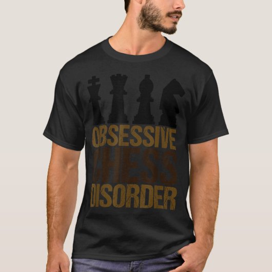 T-shirt Drôle Obsessionnel trouble d'échecs (Devant)