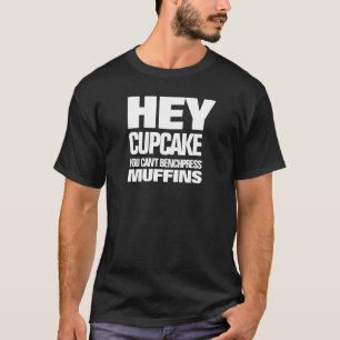 T-shirt Drôle on ne peut pas Benchpress Muffins