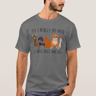 T-shirt Drôle Oui J'Ai Vraiment Besoin De Tous Ces Chiens