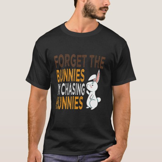 T-shirt Drôle Pâques Jour Oubliez les lapins Je chasse Hu (Devant)