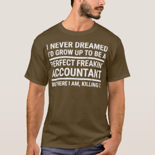 T-shirt Drôle parfait Freakinampx27 comptable cadeau