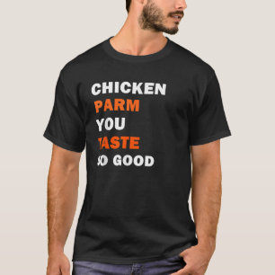 T-shirt drôle Parme de poulet Vous Goûtez tellemen