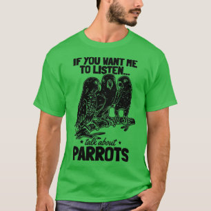 T-shirt Drôle Parrot Je Si Vous Voulez Que J'Écoute Parler