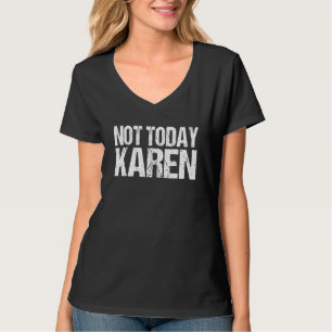 T-shirt Drôle Pas Aujourd'Hui Karen Citation Sarcastique M