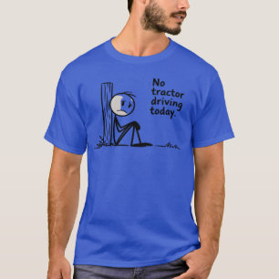 T-shirt Drôle pas de Conduite de Tracteur Aujourd'hui Drôl