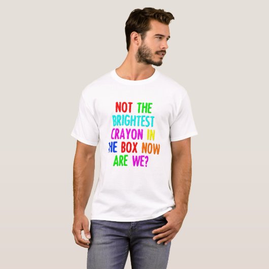T-shirt drôle Pas le crayon le plus brillant (Devant entier)