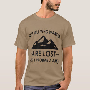 T-shirt Drôle Pas Tous Ceux Qui Se Promènent Sont Perdus