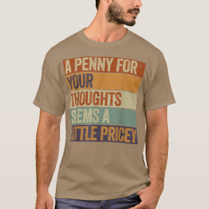 T-shirt Drôle, Penny Pour Vos Pensées Tee