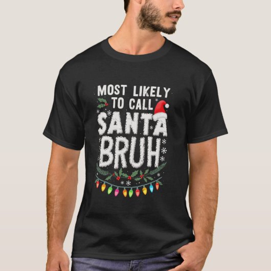 T-shirt Drôle Père Noël Bruh Très Probable D'Appeler Père  (Devant)