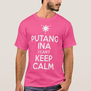T-shirt Drôle Philippin Putang Ina Je ne peux pas rester c
