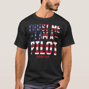 T-shirt Drôle Pilote De Drone - Faites-moi confiance Je Su