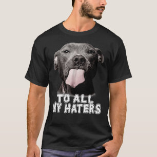 T-shirt Drôle Pitbull à tous mes détesteurs Pitbull Amoure