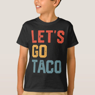 T-shirt Drôle plaisanterie Dire Allons-y Taco