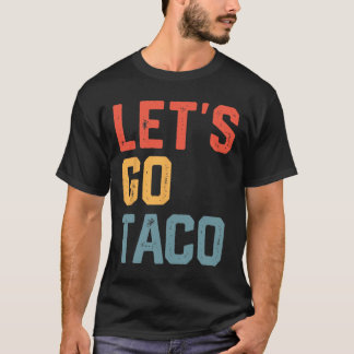 T-shirt Drôle plaisanterie Dire Allons-y Taco