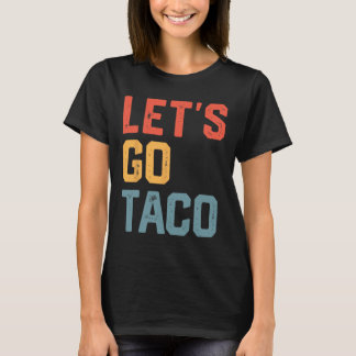 T-shirt Drôle plaisanterie Dire Allons-y Taco