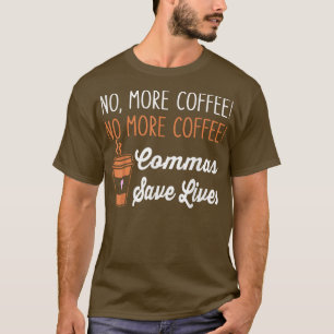 T-SHIRT DRÔLE PLUS DE CAFÉ VIRGULES SAUVENT DES VIES ENSEI