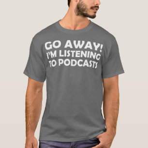 T-shirt Drôle Podcasting Partir Je M'Écoute
