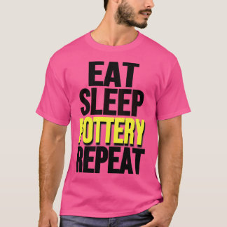 T-shirt drôle Potterie Lover Manger poterie Sleep Potterie