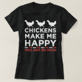 T-shirt Drôle Poulets De Poulet Me Rendre Joyeuse Femmes E (Design devant)