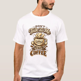 T-shirt drôle pour amateur de café – Ne me parlez 