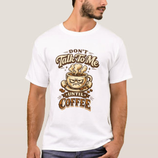 T-shirt drôle pour amateur de café – Ne me parlez