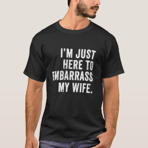 T-shirt drôle pour mari Je suis juste là pour emba
