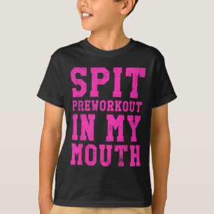 T-shirt Drôle Pré-Exercice Spit Dans Mon Exercice De Gym D