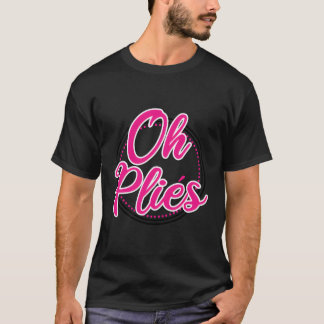T-shirt Drôle professeur de danse de ballet Oh Plies Balle