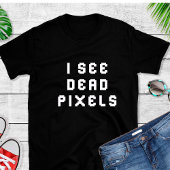 T-shirt Drôle Programmeur Coder Je Vois Dead Pixels T-Shir