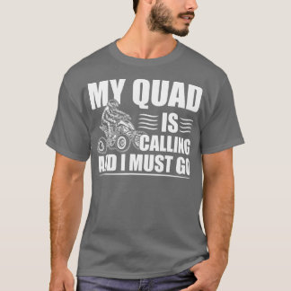 T-shirt Drôle Quad Biker Mon Quad Appelle Et Je Dois Y All