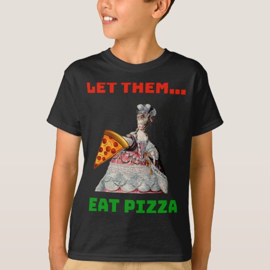 T-shirt Drôle Qu'Ils Mangent Pizza Marie Antoinette, Pizza (Devant)