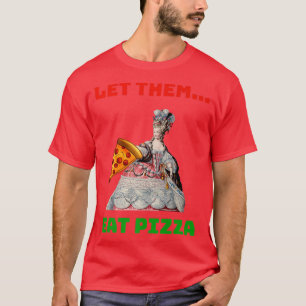 T-shirt Drôle Qu'Ils Mangent Pizza Marie Antoinette, Pizza
