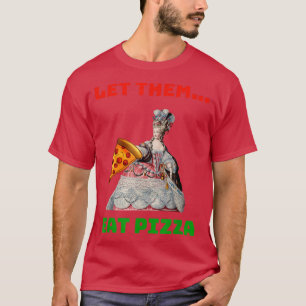 T-shirt Drôle Qu'Ils Mangent Pizza Marie Antoinette, Pizza