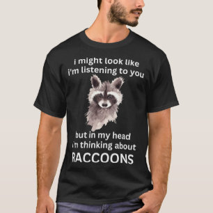 T-shirt Drôle Raccoon Citation, Je pense à Raccoons P