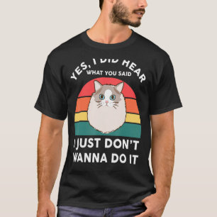 T-shirt Drôle Ragdoll Chat-shirt Ne voulez pas le faire Ra