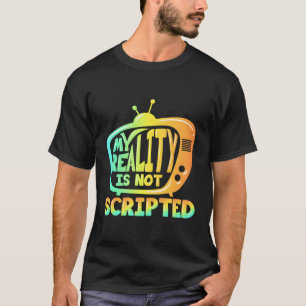 T-shirt Drôle Réalité Télévision Émission Cadeau Pas Scrip