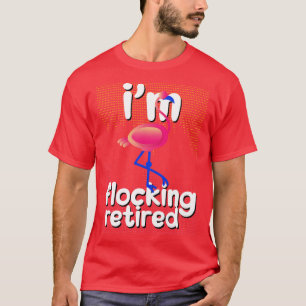 T-shirt Drôle Retraite Je Flocage Flamant rose Retraité