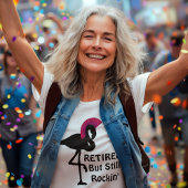 T-shirt Drôle Retraité mais toujours Flamant rose Rockin