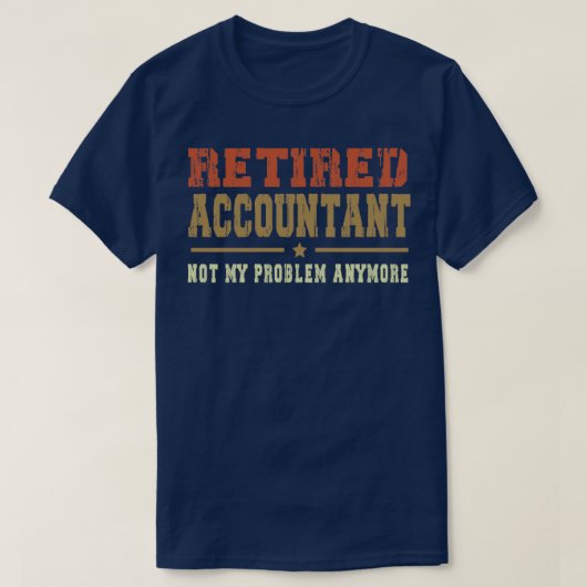 T-shirt Drôle Retraite Pas Mon Problème Plus Retraité Ac (Design devant)