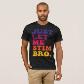 T-shirt Drôle Rétro Branché Laisse-moi Simplement Stim Bro (Devant entier)